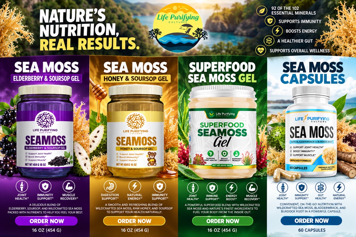 Life Purifying Culture lineup: Sea Moss Elderberry and Soursop Gel, Honey and Soursop Gel, Superfood Sea Moss Gel, and Sea Moss Capsules — Nature's nutrition, real results.
